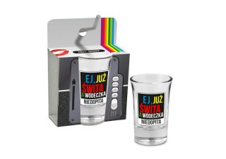 Kieliszek Hot Shot 35 ml Ej już świta a wódeczka niedopita